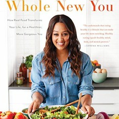 [ACCESS] KINDLE 🎯 Whole New You: How Real Food Transforms Your Life, for a Healthier