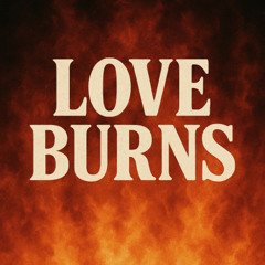 Love Burns