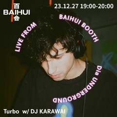 DJ Karawai w/ TURBO Live from Baihui Booth
