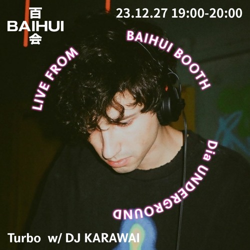 DJ Karawai w/ TURBO Live from Baihui Booth