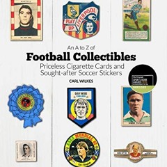 View [KINDLE PDF EBOOK EPUB] A to Z of Football Collectibles: Priceless Cigarette Cards and Sought-A