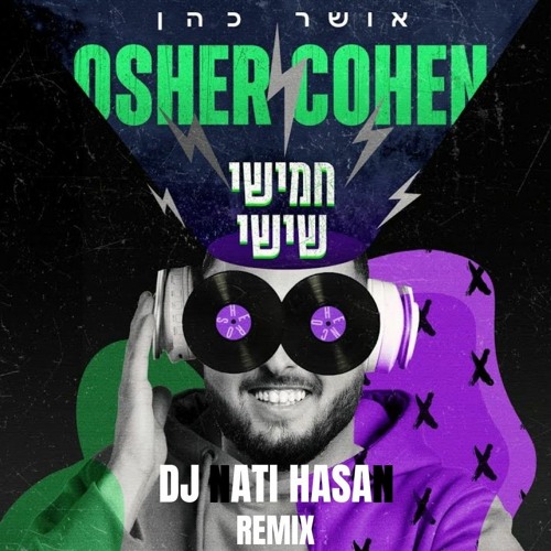 אושר כהן- חמישי שישי(NETANEL HASAN REMIX)