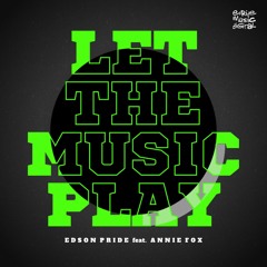 Edson Pride feat. Annie Fox - Let The Music Play (Luis Vazquez Remix)