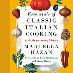 GET EBOOK 📦 Essentials of Classic Italian Cooking: 30th Anniversary Edition: A Cookb