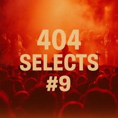 404 Selects #9