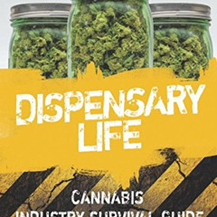 ACCESS EPUB 💑 Dispensary Life: A Survival Guide to Budtending in Cannabis-Legal Stat