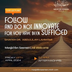 Shaykh Abdulillaah Lahmaami - Follow and Do Not Innovate For You Have Been Sufficed