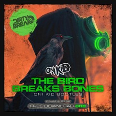 The Bird Breaks Bones (Oni Kid Bootleg) FREE DOWNLOAD 008