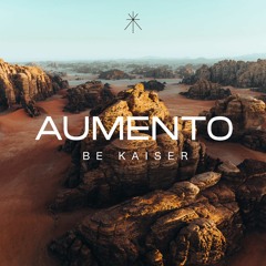 Be Kaiser - Aumento (Oriental House /Afro House / Melodic House / Iberican / Tech House Mix)