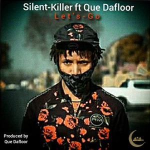 Silent-Killer-Let's-Go(ft-Que-Dafloor)