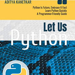 [READ] KINDLE 📙 Let Us Python: Python Is Future, Embrace It Fast by  Yashavant Kanet