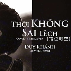 Thoi Khong Sai Lech (错位时空) - Duy Khanh (Cover)