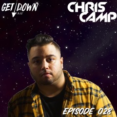 Get Down Radio- Episode 028 Chris Camp