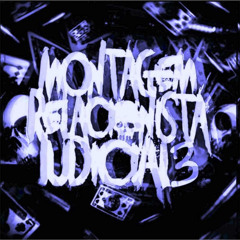 Montagem Relacionista Judicial 3 (Super Slowed)