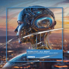Icona Pop - All Night (JUDICI, Ozzy Pirra, Davide Turco Remix) [BUY=FREE DOWNLOAD]*