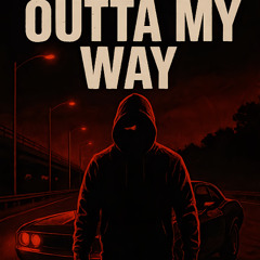 Outta My Way