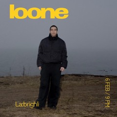 Loone Podcast: LA:BRIGHLI