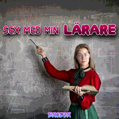 SEX MED MIN LÄRARE