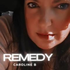 Remedy - Caroline B
