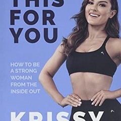 [Read] KINDLE PDF EBOOK EPUB Do This For You: How to Be a Strong Woman from the Insid