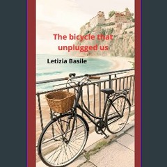 [EBOOK] ✨ The bicycle that unplugged us (La bicicletta che ci ha staccato la spina) [PDF, mobi, eP