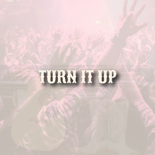 Turn It Up