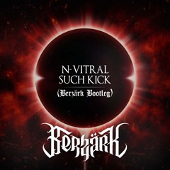N-Vitral - Such Kick (Berzärk Bootleg)
