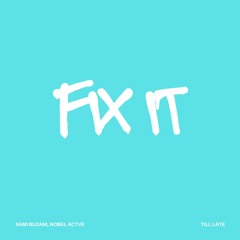 Sami Buzani, NØBEL ACTVE - FIX IT (Till Late Mix) [Free Download]