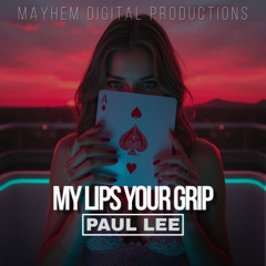 My Lips, Your Grip Ft PAUL LEE