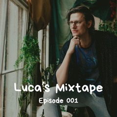 Luca's Mixtape | Episode 001