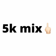 5K MIX