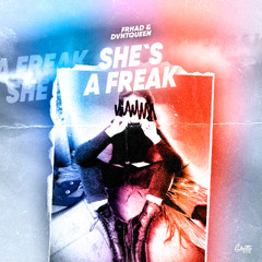 FRHAD & DVNTQUEEN - She's a Freak