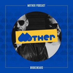 MOTHER Podcast #64 mixed by BROKENEARS