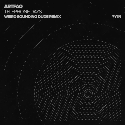 PREMIERE: Artfaq - Telephone Days (Weird Sounding Dude Remix) [Yin]