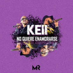 No quiere enamorarse vs Keii (Miguel Romá Remix)  DESCARGA GRATIS EN -> COMPRAR <-
