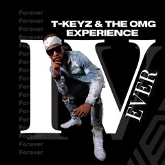T-keyz & Omg Experience "IVEver"