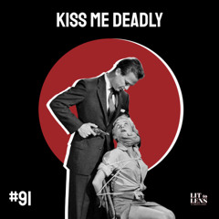 91. KISS ME DEADLY
