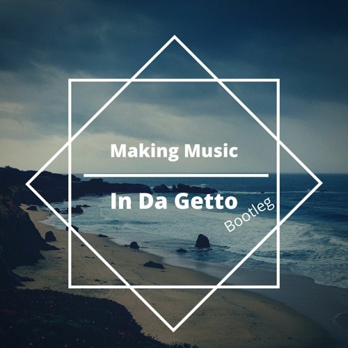 MaKing Music - In Da Getto ( Bootleg ).mp3
