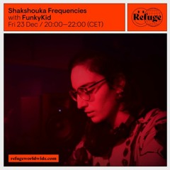 Refuge Worldwide (Live) - Shakshouka Frequencies | FunkyKid 23.12.2022