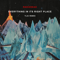 Radiohead - Everything In Its Right Place (YLAI Remix)