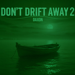 Don’t Drift Away 2
