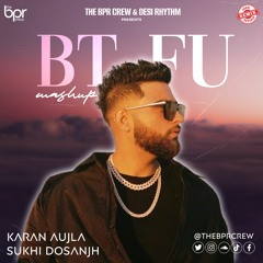 BTFU Mashup (ft. Karan Aujla) | Sukhi Dosanjh