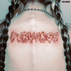 FKA Rayne - Perverse