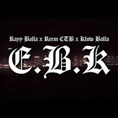Rayy Balla - Reem CTB - Klow Balla - EBK