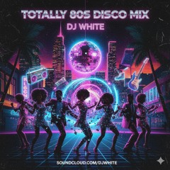 Totally 80s Disco Mix