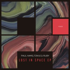 Paul Hamilton & DJ Ruby - Lost In Space EP [Freegrant Music]