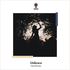 Pablo Moriego - Unbrace (Original Mix)