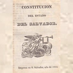 Qué sabemos sobre la Constitución del Estado del Salvador de 1824