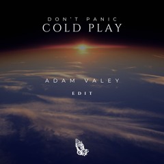 Cold Play - Don't Panic (Adam Valey Edit)