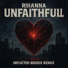Rihanna - Unfaithful (Inflicted Noises Remix)